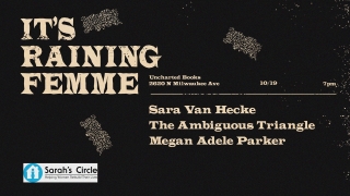It's Raining Femme Acoustic: Megan Adele Parker/ The Ambiguous Triangle/ Sara Van Hecke